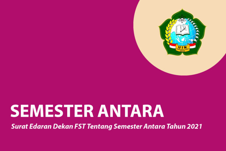 Surat Edaran Dekan FST Tentang Perkuliahan Semester Antara Tahun 2021
